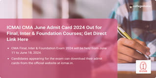 ICMAI CMA June Admit Card 2024 Out for Final, Inter & Foundation Courses; Get Direct Link Here